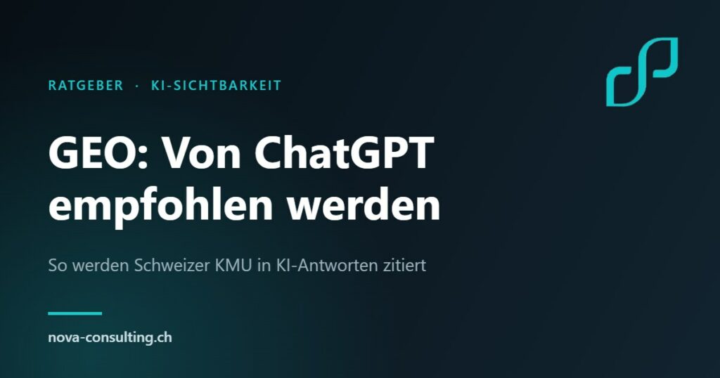 GEO Schweiz 2026 – wie KMU von ChatGPT und Perplexity empfohlen werden, Nova Consulting Gossau SG