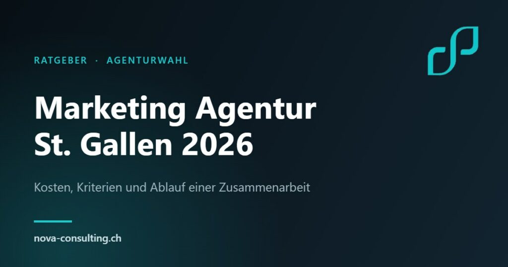Marketing Agentur St. Gallen 2026 – Kosten, Kriterien und Ablauf, Nova Consulting Gossau SG