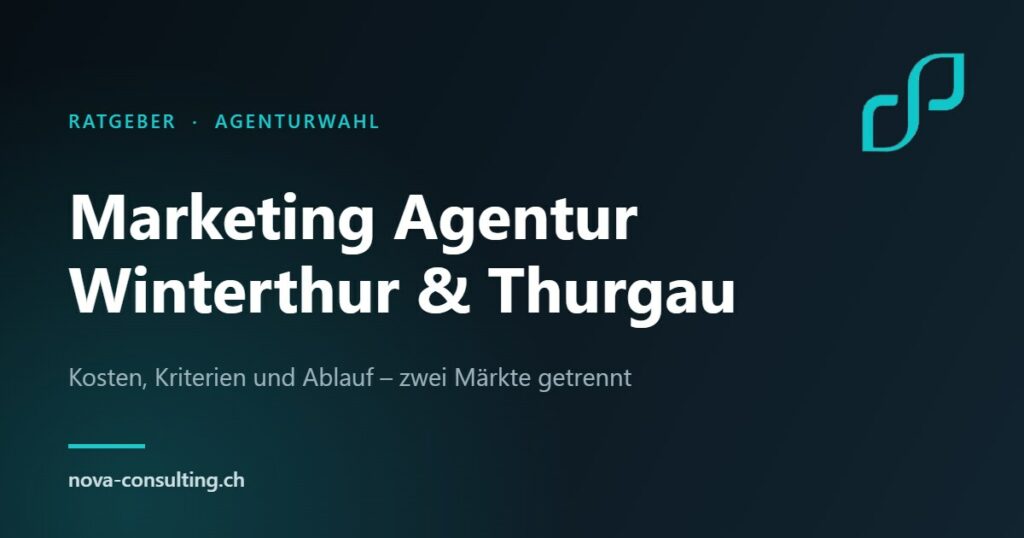 Marketing Agentur Winterthur und Thurgau 2026 – Kosten, Kriterien und Ablauf, Nova Consulting Gossau SG